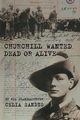 Churchill Wanted Dead or Alive, Sandys Celia