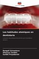 Les habitudes atomiques en dentisterie, Srivastava Rangoli