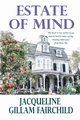 Estate of Mind, Fairchild Jacqueline Gillam