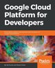 Google Cloud Platform for Developers, Hunter Ted
