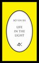 Life in the Light, (J.A. Schneiderfranken) B YIN R