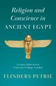 Religion and Conscience in Ancient Egypt, Petrie Flinders