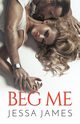 Beg Me, James Jessa