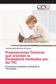 Proposiciones Tericas que orientan la Ciudadana mediadas por las TIC, Martnez de Padrn Tania Margarita