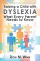 Raising a Child with Dyslexia, Winn Don M.