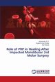 Role of PRP in Healing After Impacted Mandibular 3rd Molar Surgery, N. S. Kedarnath