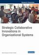 Strategic Collaborative Innovations in Organizational Systems, 