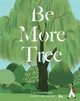 Be More Tree, 