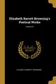 Elizabeth Barrett Browning's Poetical Works; Volume IV, Browning Elizabeth Barrett