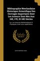 Bibliographie Nerlandaise Historique-Scientifique Des Ouvrages Importants Dont Les Auteurs Sont Ns Aux 16E, 17E, Et 18E Si?cles, Haan David Bierens