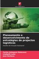 Planeamento e desenvolvimento de estratgias de projectos logsticos, Antepara Materann Carlos