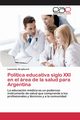 Poltica educativa siglo XXI en el rea de la salud para Argentina, Strejilevich Leonardo