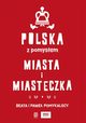 Polska z pomysem. Miasta i miasteczka, Pomykalska Beata, Pomykalski Pawe