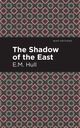 The Shadow of the East, Hull E. M.