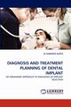 Diagnosis and Treatment Planning of Dental Implant, Gupta Kanahiya