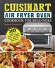 Cuisinart Air Fryer Oven Cookbook for Beginners, Proeschel Samuel