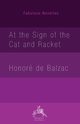 At the Sign of the Cat and Racket, Balzac Honor de