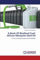 A Book of Biodiesel Fuel, Eloka-Eboka Andrew C.