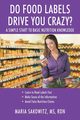 DO FOOD LABELS DRIVE YOU CRAZY? A Simple Start to Basic Nutrition Knowledge, Sakowitz MS RDN Maria