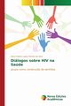 Dilogos sobre HIV na Sade, Pereira da Silva Nara Helena Lopes
