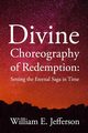 Divine Choreography of Redemption, Jefferson William E.