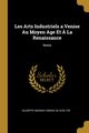 Les Arts Industriels a Venise Au Moyen Age Et ? La Renaissance, De Gheltof Giuseppe Marino Urbani