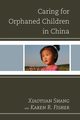 Caring for Orphaned Children in China, Xiaoyuan Shang