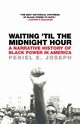 Waiting 'Til the Midnight Hour, Joseph Peniel E.