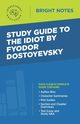 Study Guide to The Idiot by Fyodor Dostoyevsky, Intelligent Education