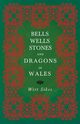 Bells, Wells, Stones, and Dragons in Wales (Folklore History Series), Sikes Wirt