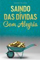 SAINDO DAS DVIDAS COM ALEGRIA - Getting Out of Debt Portuguese, Milasas Simone