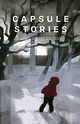 Capsule Stories Winter 2020 Edition, 