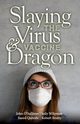 Slaying the Virus and Vaccine Dragon, Qureshi Saeed