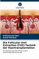 Die Follicular Unit Extraction (FUE)-Technik der Haartransplantation, Nair Krishnanunni