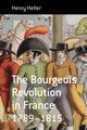 The Bourgeois Revolution in France 1789-1815, Heller Henry