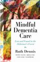 Mindful Dementia Care, Dennis Ruth