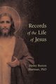 Records of the Life of Jesus, Sharman Henry Burton