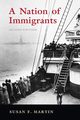 A Nation of Immigrants, Martin Susan F.