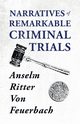 Narratives of Remarkable Criminal Trials, Feuerbach Anselm Ritter Von