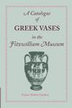 A Catalogue of Greek Vases in the Fitzwilliam Museum Cambridge, Gardner Ernest Arthur