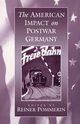 The American Impact on Postwar Germany, 