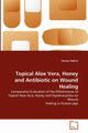 Topical Aloe Vera, Honey and Antibiotic on Wound Healing, Ndossi Doreen