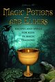 Magic Potions and Elixirs - Recipes and Spells for Kids in Magic Training, Fet Catherine