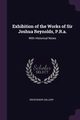 Exhibition of the Works of Sir Joshua Reynolds, P.R.a., Gallery Grosvenor