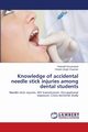 Knowledge of accidental needle stick injuries among dental students, Guruprasad Yadavalli