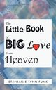 The Little Book of Big Love from Heaven, Funk Stephanie Lynn