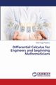 Differential Calculus for Engineers and beginning Mathematicians, Popescu Sever Angel
