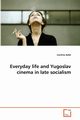 Everyday life and Yugoslav cinema in late socialism, batel martina