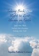 Taking Back YOUr Right to Live Heaven on Earth, Cretaro Agatha Fallone