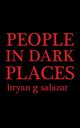 People in Dark Places, salazar bryan  g